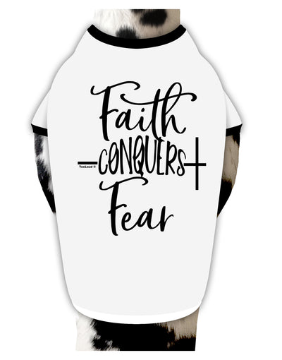 TooLoud Faith Conquers Fear Dog Shirt-Dog Shirt-TooLoud-White-with-Black-Small-Davson Sales