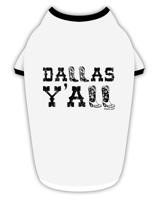 Dallas Y'all - Boots - Texas Pride Stylish Cotton Dog Shirt-Dog Shirt-TooLoud-White-with-Black-Small-Davson Sales
