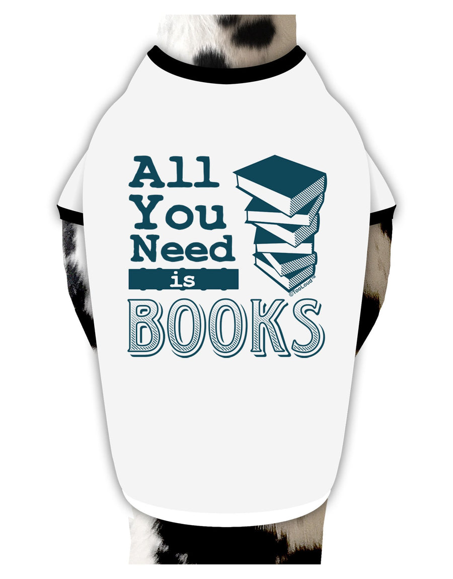 All You Need Is Books Dog Shirt-Dog Shirt-TooLoud-White-with-Black-XXL-Davson Sales
