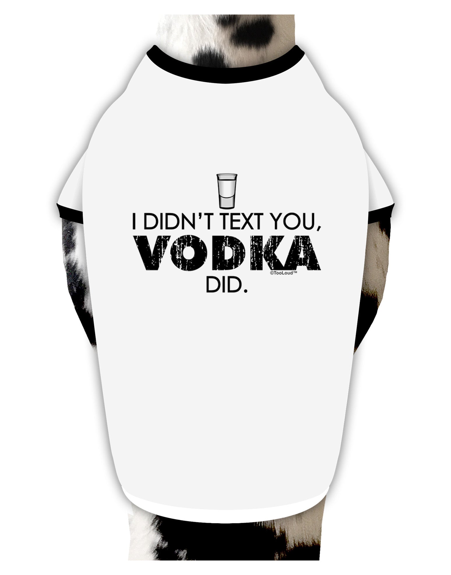 I Didn't Text You - Vodka Dog Shirt-Dog Shirt-TooLoud-White-with-Black-Small-Davson Sales