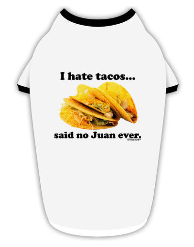 I Hate Tacos Said No Juan Ever Stylish Cotton Dog Shirt by TooLoud-Dog Shirt-TooLoud-White-with-Black-Small-Davson Sales