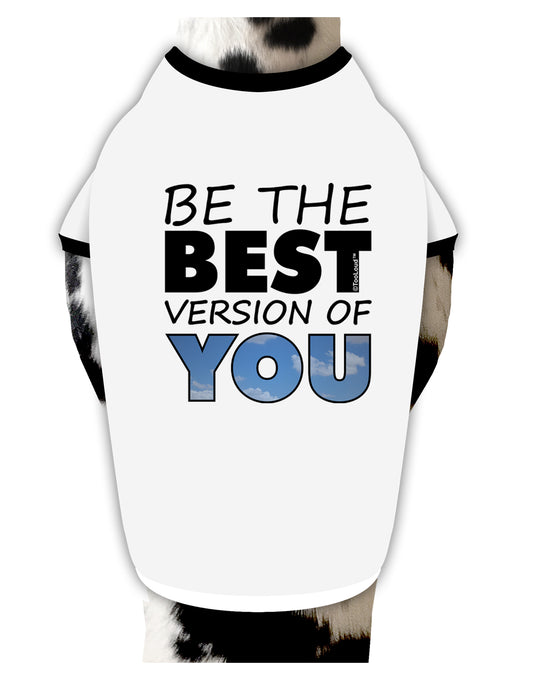 Be The Best Version Of You Dog Shirt by TooLoud-Dog Shirt-TooLoud-White-with-Black-Small-Davson Sales