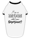 I'm a Mom - What's Your Superpower Stylish Cotton Dog Shirt by TooLoud-Dog Shirt-TooLoud-White-with-Black-Small-Davson Sales