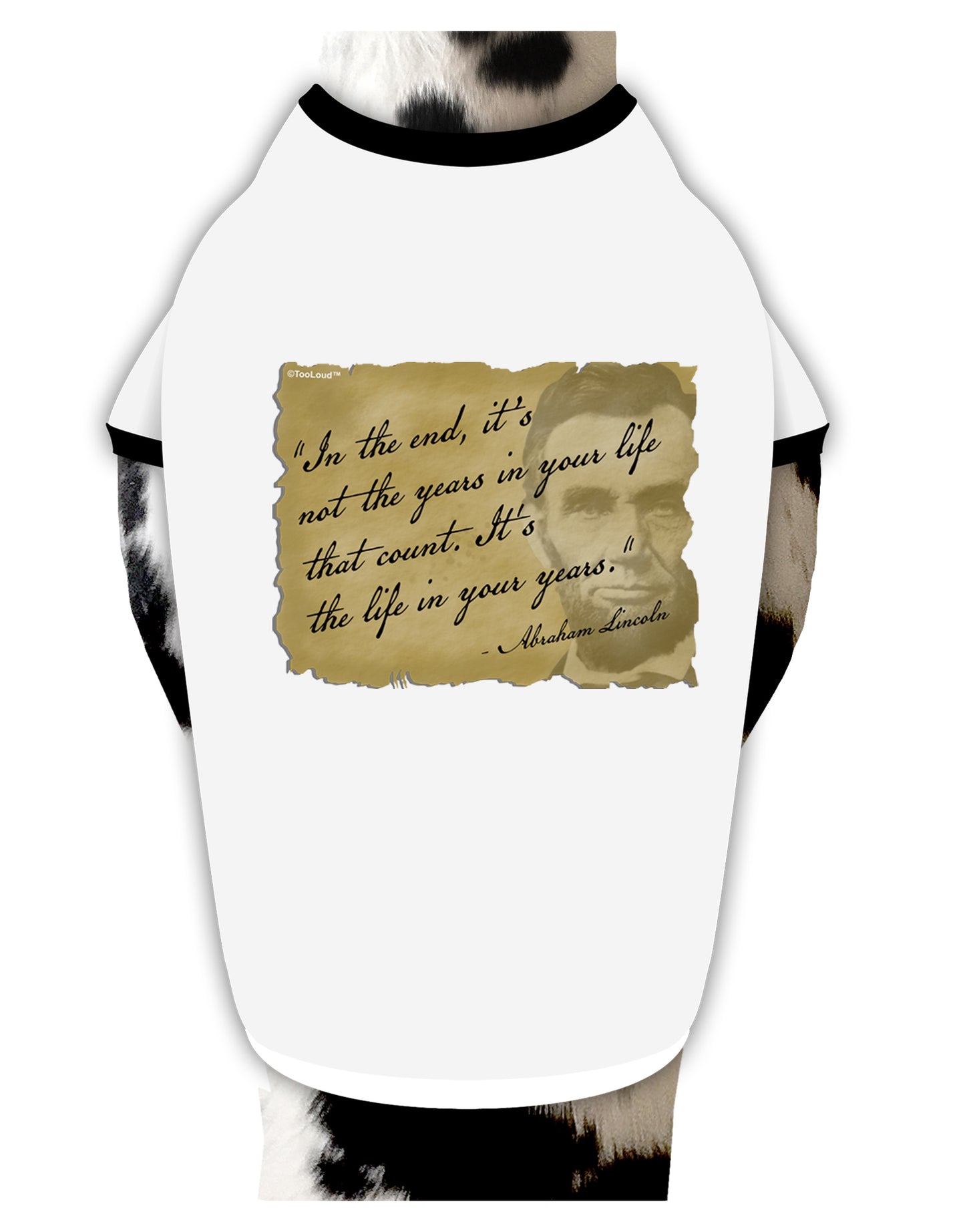 The Life In Your Years Lincoln Dog Shirt by TooLoud-Dog Shirt-TooLoud-White-with-Black-Small-Davson Sales