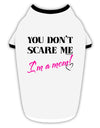 You Don't Scare Me - I'm a Mom Stylish Cotton Dog Shirt by TooLoud-Dog Shirt-TooLoud-White-with-Black-Small-Davson Sales