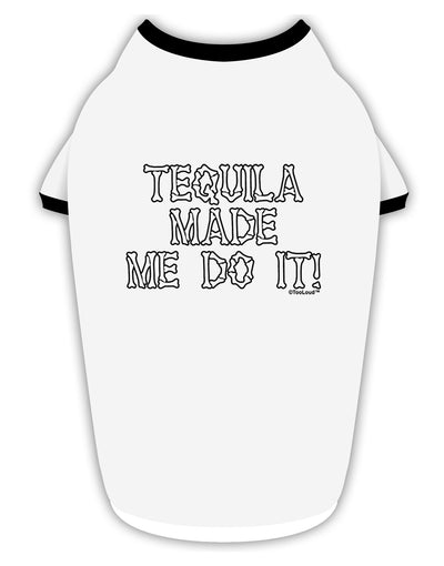 Tequila Made Me Do It - Bone Text Stylish Cotton Dog Shirt by TooLoud-Dog Shirt-TooLoud-White-with-Black-Small-Davson Sales