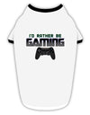 I'd Rather Be Gaming Stylish Cotton Dog Shirt-Dog Shirt-TooLoud-White-with-Black-Small-Davson Sales