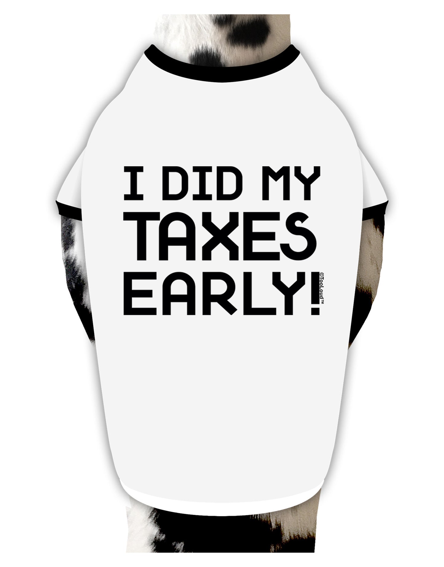 I Did My Taxes Early Dog Shirt-Dog Shirt-TooLoud-White-with-Black-Small-Davson Sales