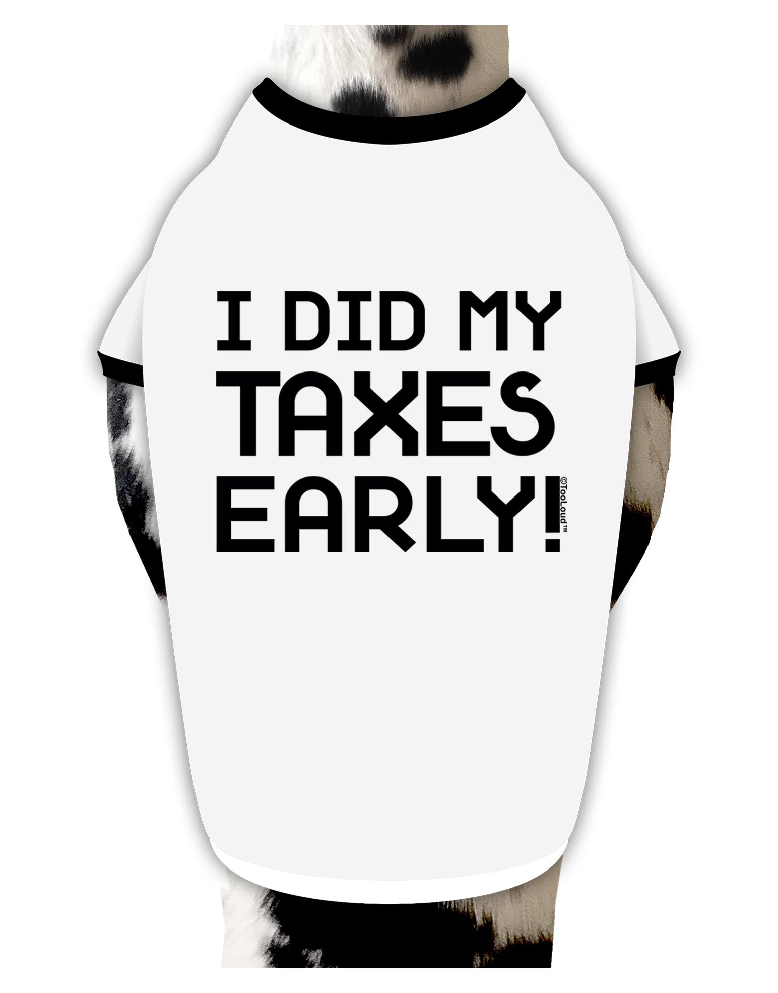 I Did My Taxes Early Dog Shirt-Dog Shirt-TooLoud-White-with-Black-Small-Davson Sales