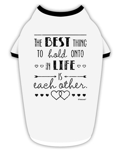 The Best Thing to Hold Onto in Life is Each Other - Distressed Stylish Cotton Dog Shirt-Dog Shirt-TooLoud-White-with-Black-Small-Davson Sales