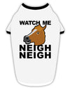 Watch Me Neigh Neigh Stylish Cotton Dog Shirt-Dog Shirt-TooLoud-White-with-Black-Small-Davson Sales