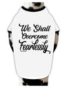 TooLoud We shall Overcome Fearlessly Dog Shirt-Dog Shirt-TooLoud-White-with-Black-Small-Davson Sales