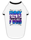 Friday - 2nd Favorite F Word Stylish Cotton Dog Shirt-Dog Shirt-TooLoud-White-with-Black-Small-Davson Sales