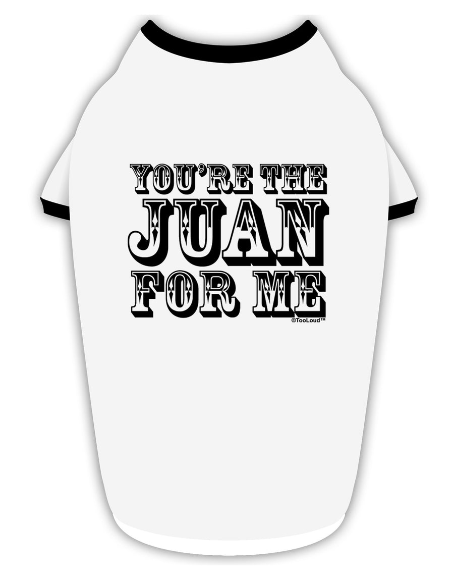 You Are the Juan For Me Stylish Cotton Dog Shirt-Dog Shirt-TooLoud-White-with-Black-Small-Davson Sales