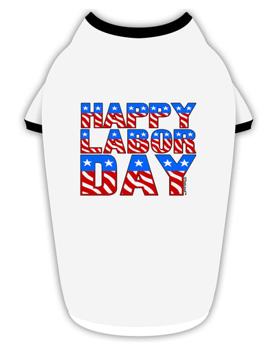 Happy Labor Day ColorText Stylish Cotton Dog Shirt-Dog Shirt-TooLoud-White-with-Black-Small-Davson Sales