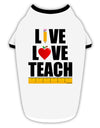 Live Love Teach Stylish Cotton Dog Shirt-Dog Shirt-TooLoud-White-with-Black-Small-Davson Sales