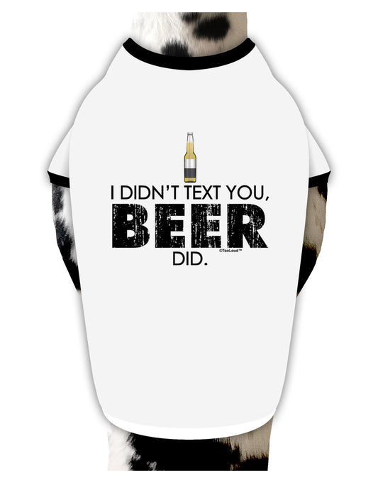 I Didn't Text You - Beer Dog Shirt-Dog Shirt-TooLoud-White-with-Black-Small-Davson Sales