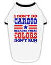 I Don't Do Cardio Because These Colors Don't Run Stylish Cotton Dog Shirt-Dog Shirt-TooLoud-White-with-Black-Small-Davson Sales