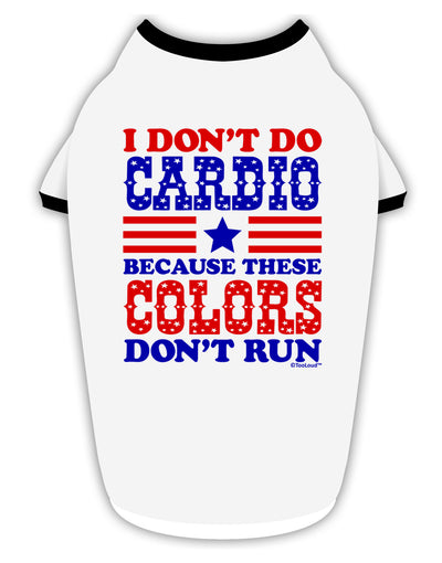 I Don't Do Cardio Because These Colors Don't Run Stylish Cotton Dog Shirt-Dog Shirt-TooLoud-White-with-Black-Small-Davson Sales