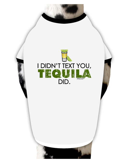 I Didn't Text You - Tequila Dog Shirt-Dog Shirt-TooLoud-White-with-Black-Small-Davson Sales