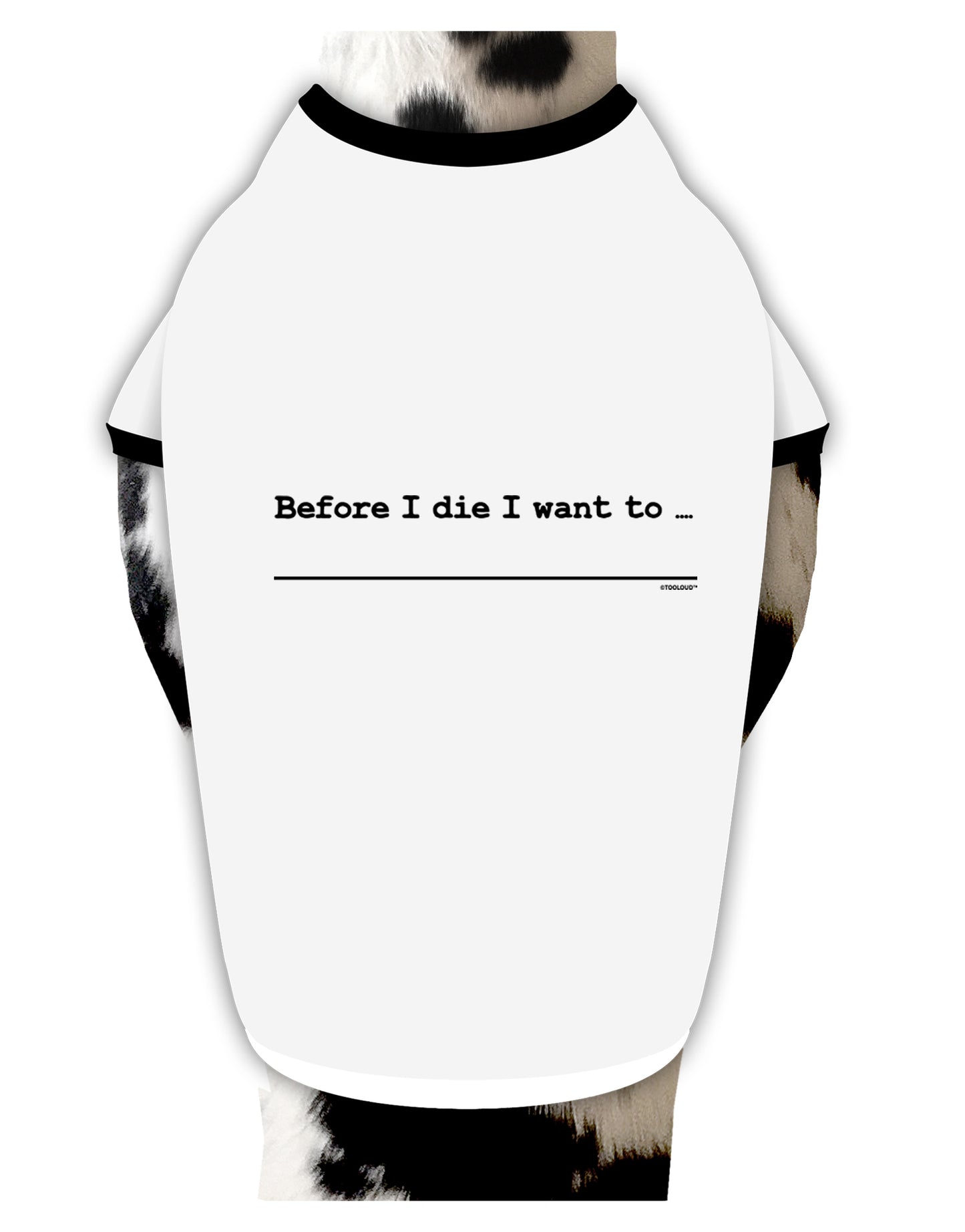 TooLoud Custom Before I Die Dog Shirt-Dog Shirt-TooLoud-White-with-Black-Small-Davson Sales