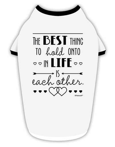 The Best Thing to Hold Onto in Life is Each Other Stylish Cotton Dog Shirt-Dog Shirt-TooLoud-White-with-Black-Small-Davson Sales