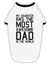 My Daughter Has the Most Awesome Dad in the World Stylish Cotton Dog Shirt-Dog Shirt-TooLoud-White-with-Black-Small-Davson Sales