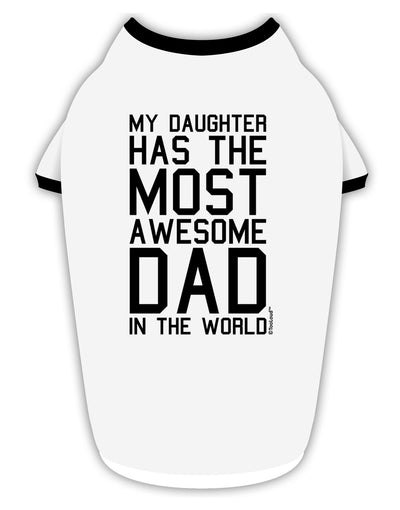 My Daughter Has the Most Awesome Dad in the World Stylish Cotton Dog Shirt-Dog Shirt-TooLoud-White-with-Black-Small-Davson Sales