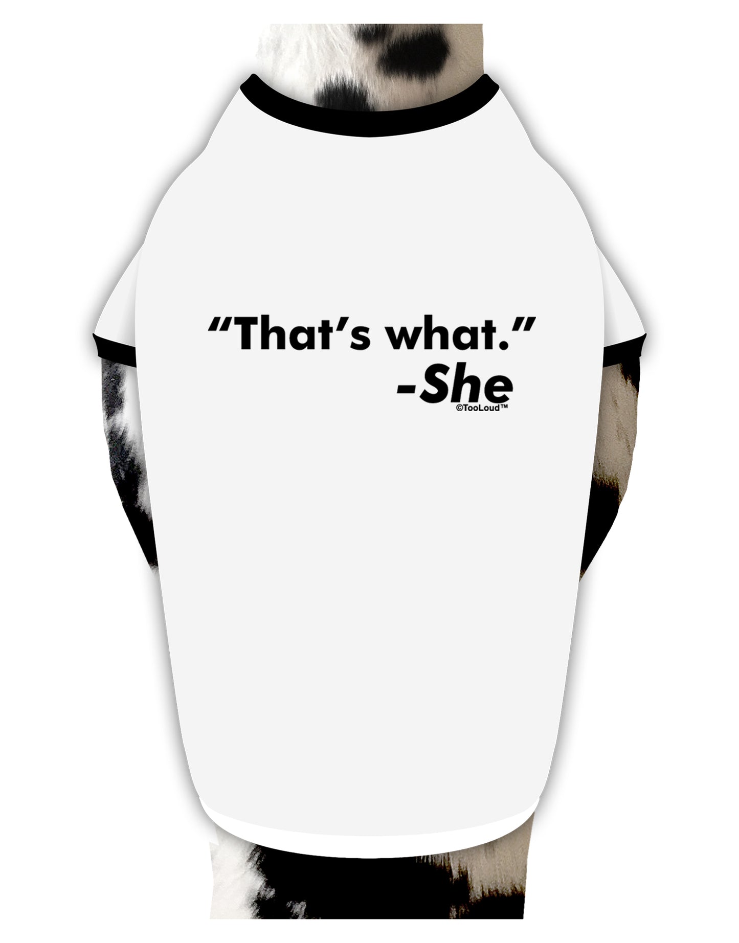Thats What She Said Dog Shirt by TooLoud-Dog Shirt-TooLoud-White-with-Black-Small-Davson Sales