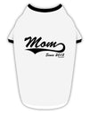 Mom Since (Your Year Personalized) Design Stylish Cotton Dog Shirt by TooLoud