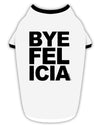Bye Felicia Stylish Cotton Dog Shirt
