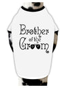 TooLoud Brother of the Groom Dog Shirt-Dog Shirt-TooLoud-White-with-Black-Small-Davson Sales