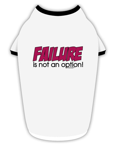 Failure Is Not An Option Stylish Cotton Dog Shirt by TooLoud-Dog Shirt-TooLoud-White-with-Black-Small-Davson Sales