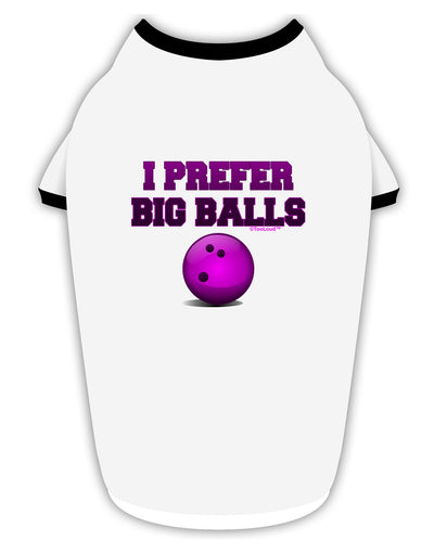 I Prefer Big Balls - Bowling Stylish Cotton Dog Shirt-Dog Shirt-TooLoud-White-with-Black-Small-Davson Sales