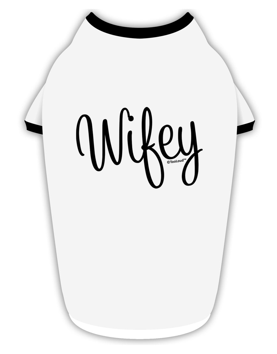 Wifey - Wife Design Stylish Cotton Dog Shirt by TooLoud-Dog Shirt-TooLoud-White-with-Black-Small-Davson Sales