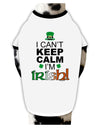 I Can't Keep Calm I'm Irish Dog Shirt-Dog Shirt-TooLoud-White-with-Black-Small-Davson Sales