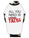 All You Need Is Tacos Stylish Cotton Dog Shirt by TooLoud-Dog Shirt-TooLoud-White-with-Black-Small-Davson Sales