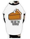 TooLoud You are the PUMPKIN Dog Shirt-Dog Shirt-TooLoud-White-with-Black-Small-Davson Sales