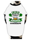 Irish Today Hungover Tomorrow Dog Shirt-Dog Shirt-TooLoud-White-with-Black-Small-Davson Sales