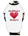 TooLoud You Break It You Buy It Heart Stylish Cotton Dog Shirt-Dog Shirt-TooLoud-White-with-Black-Small-Davson Sales