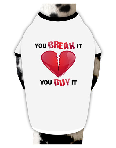 TooLoud You Break It You Buy It Heart Stylish Cotton Dog Shirt-Dog Shirt-TooLoud-White-with-Black-Small-Davson Sales