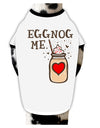 TooLoud Eggnog Me Dog Shirt-Dog Shirt-TooLoud-White-with-Black-Small-Davson Sales