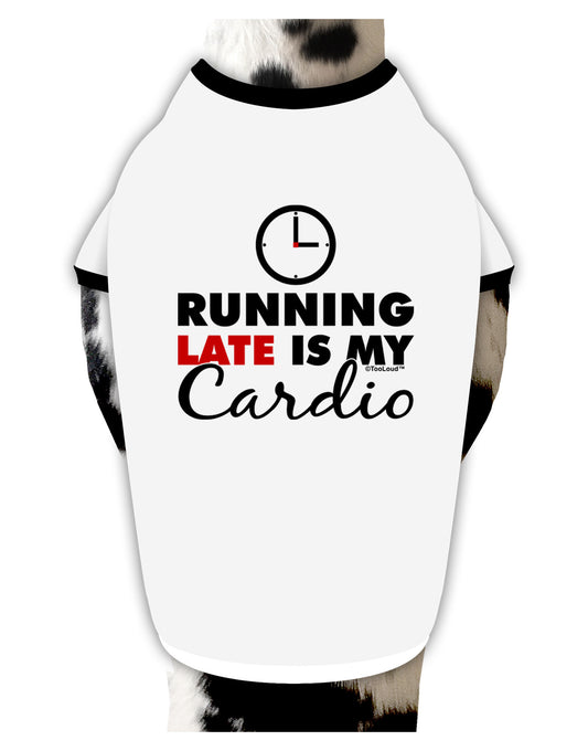 Running Late Is My Cardio Dog Shirt-Dog Shirt-TooLoud-White-with-Black-Small-Davson Sales