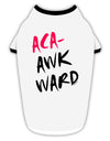 Aca-Awkward Stylish Cotton Dog Shirt-Dog Shirt-TooLoud-White-with-Black-Small-Davson Sales