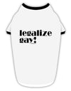 Legalize Gay Stylish Cotton Dog Shirt-Dog Shirt-TooLoud-White-with-Black-Small-Davson Sales