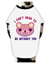 I Can't Bear to be Without You Stylish Cotton Dog Shirt by TooLoud-Dog Shirt-TooLoud-White-with-Black-Small-Davson Sales