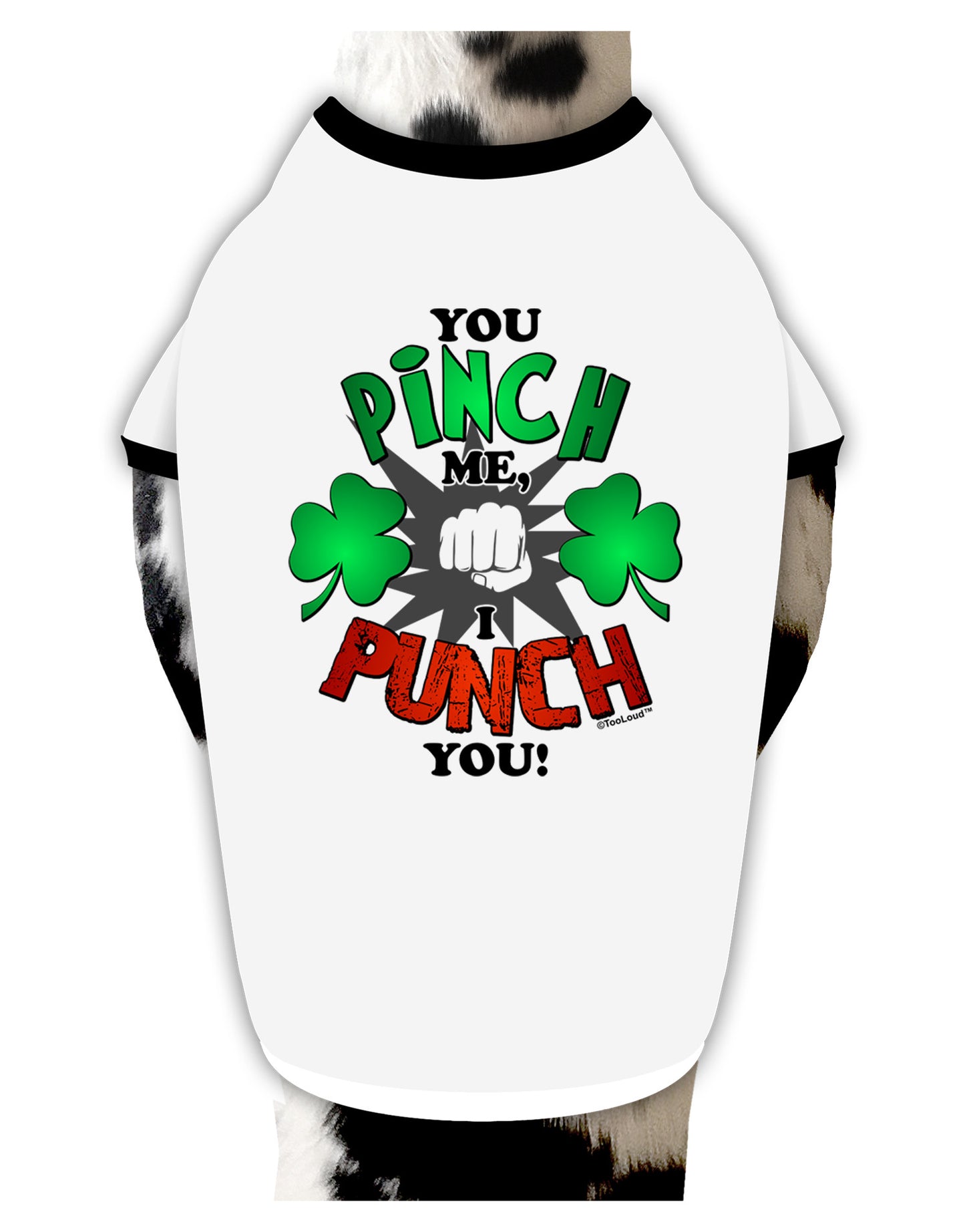 TooLoud You Pinch Me I Punch You Dog Shirt-Dog Shirt-TooLoud-White-with-Black-Small-Davson Sales