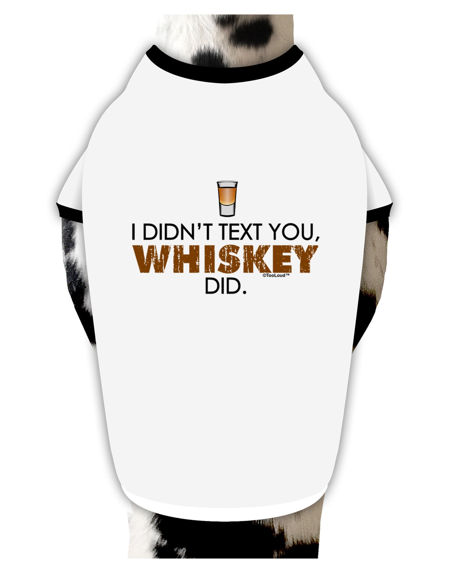 I Didn't Text You - Whiskey Dog Shirt-Dog Shirt-TooLoud-White-with-Black-Small-Davson Sales