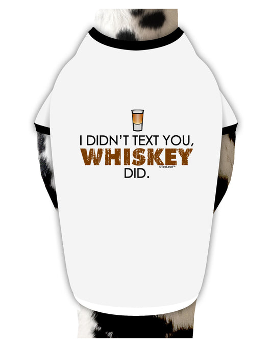 I Didn't Text You - Whiskey Dog Shirt-Dog Shirt-TooLoud-White-with-Black-Small-Davson Sales
