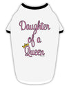 Daughter of a Queen - Matching Mom and Daughter Design Stylish Cotton Dog Shirt by TooLoud-Dog Shirt-TooLoud-White-with-Black-Small-Davson Sales